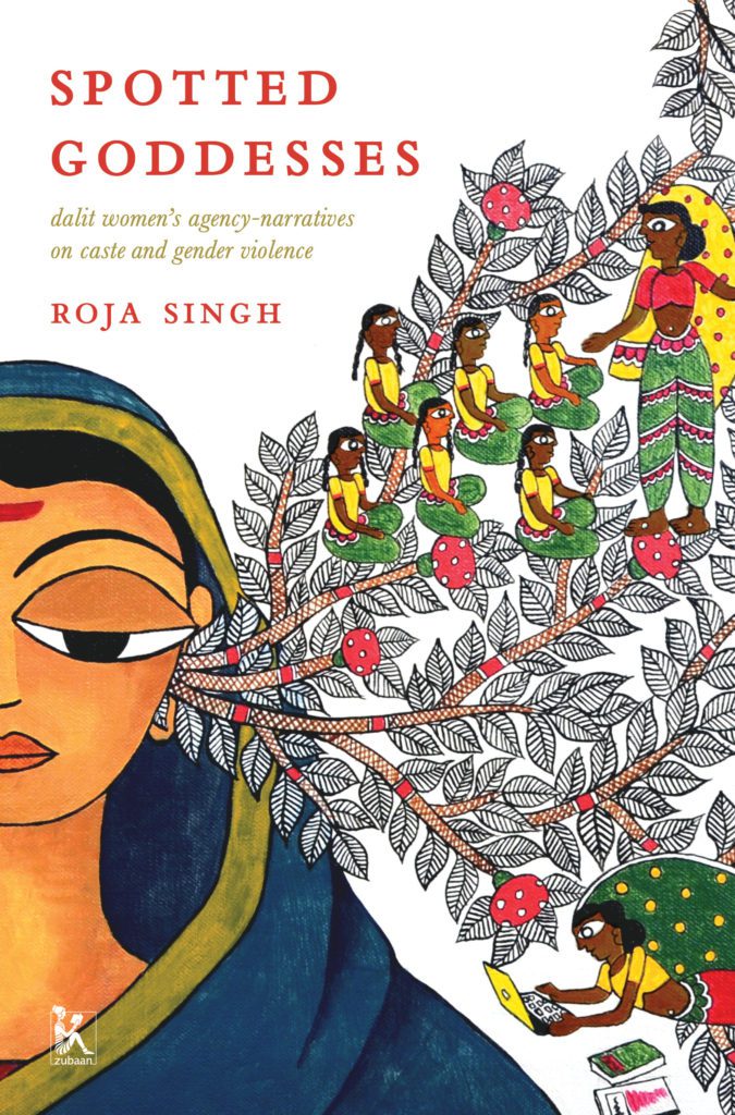 Spotted Goddesses: Dalit Women's Agency-Narratives on Caste and Gender Violence