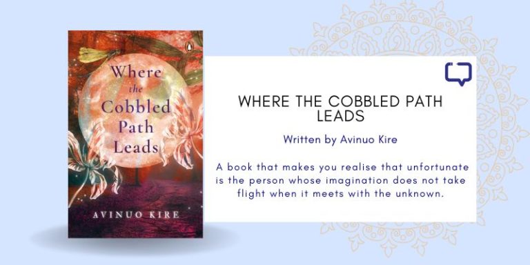 Feature image for the book review for Avinuo Kiro's Where The Cobbled Path Leads