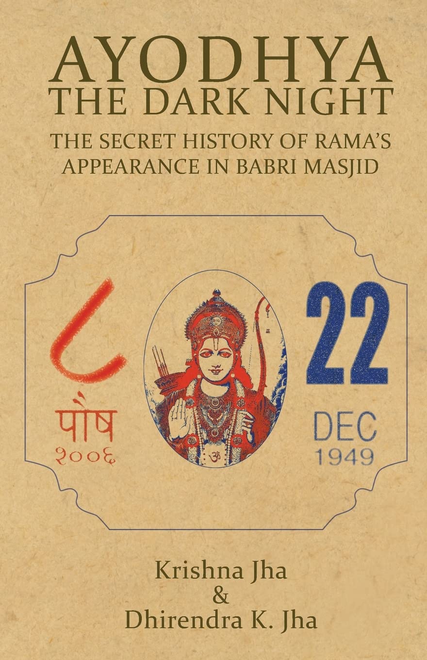 Ayodhya: The Dark Night - The Secret History of Rama’s Appearance in Babri Masjid