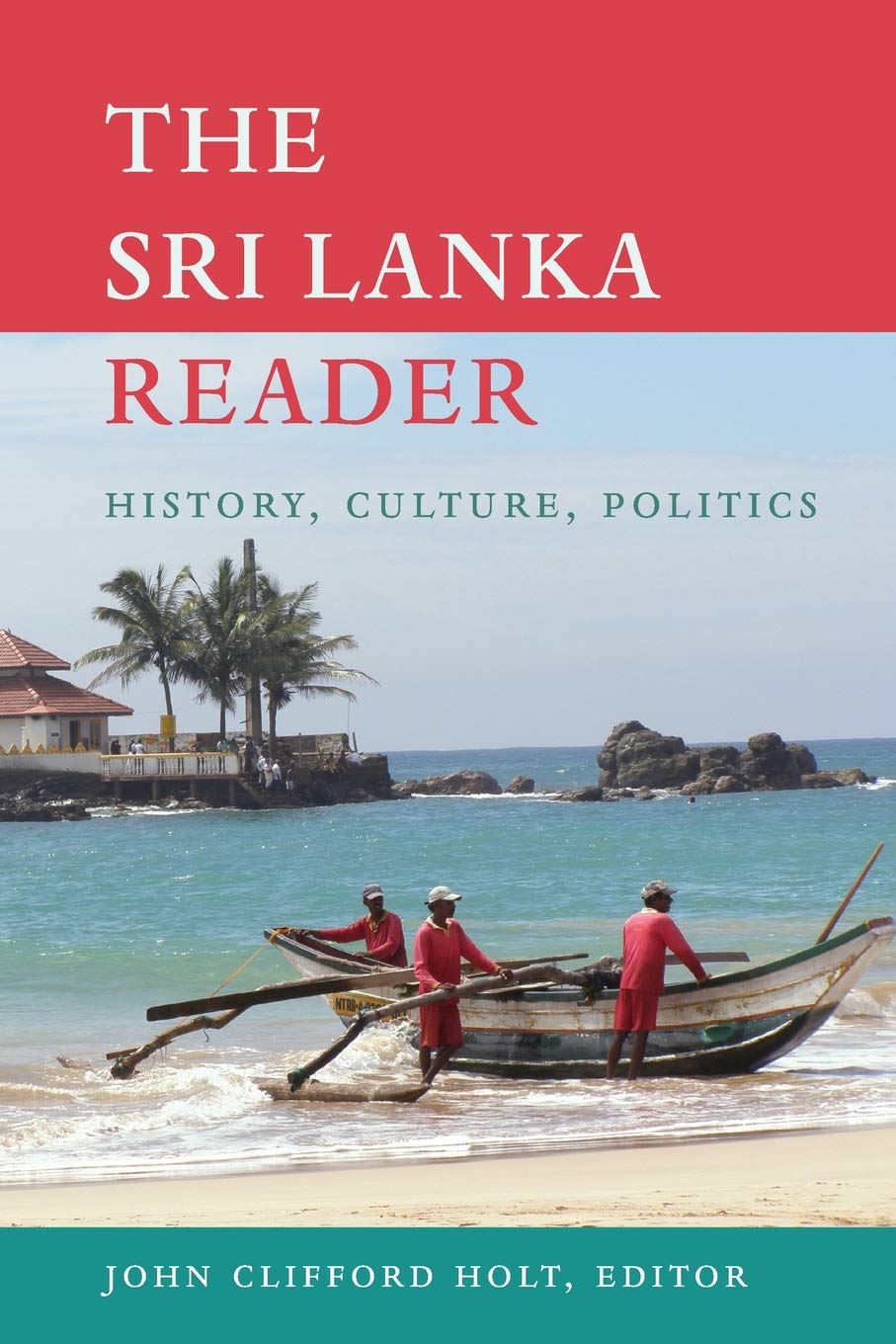 The Sri Lanka Reader: History, Culture, Politics 