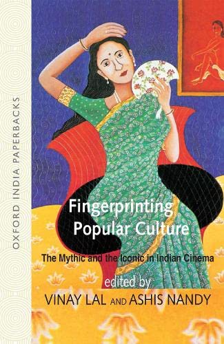 Fingerprinting Popular Culture: The Mythic and the Iconic in Indian Cinema 