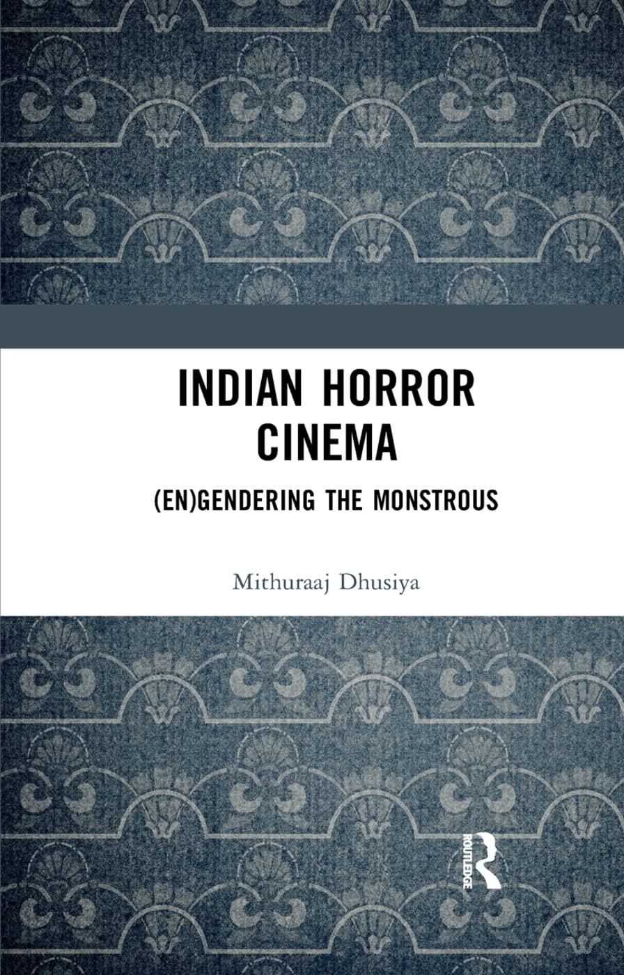 Indian Horror Cinema: (En)gendering the Monstrous 