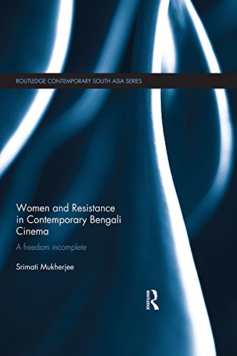 Women and Resistance in Contemporary Bengali Cinema: A Freedom Incomplete