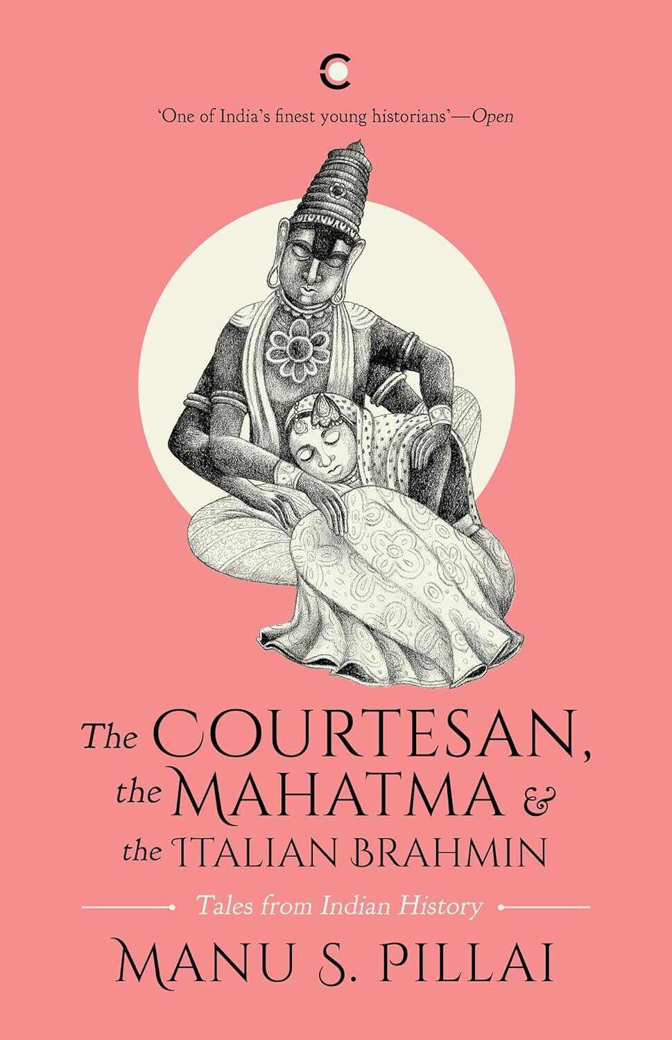 The Courtesan, the Mahatma and the Italian Brahmin: Tales from Indian History