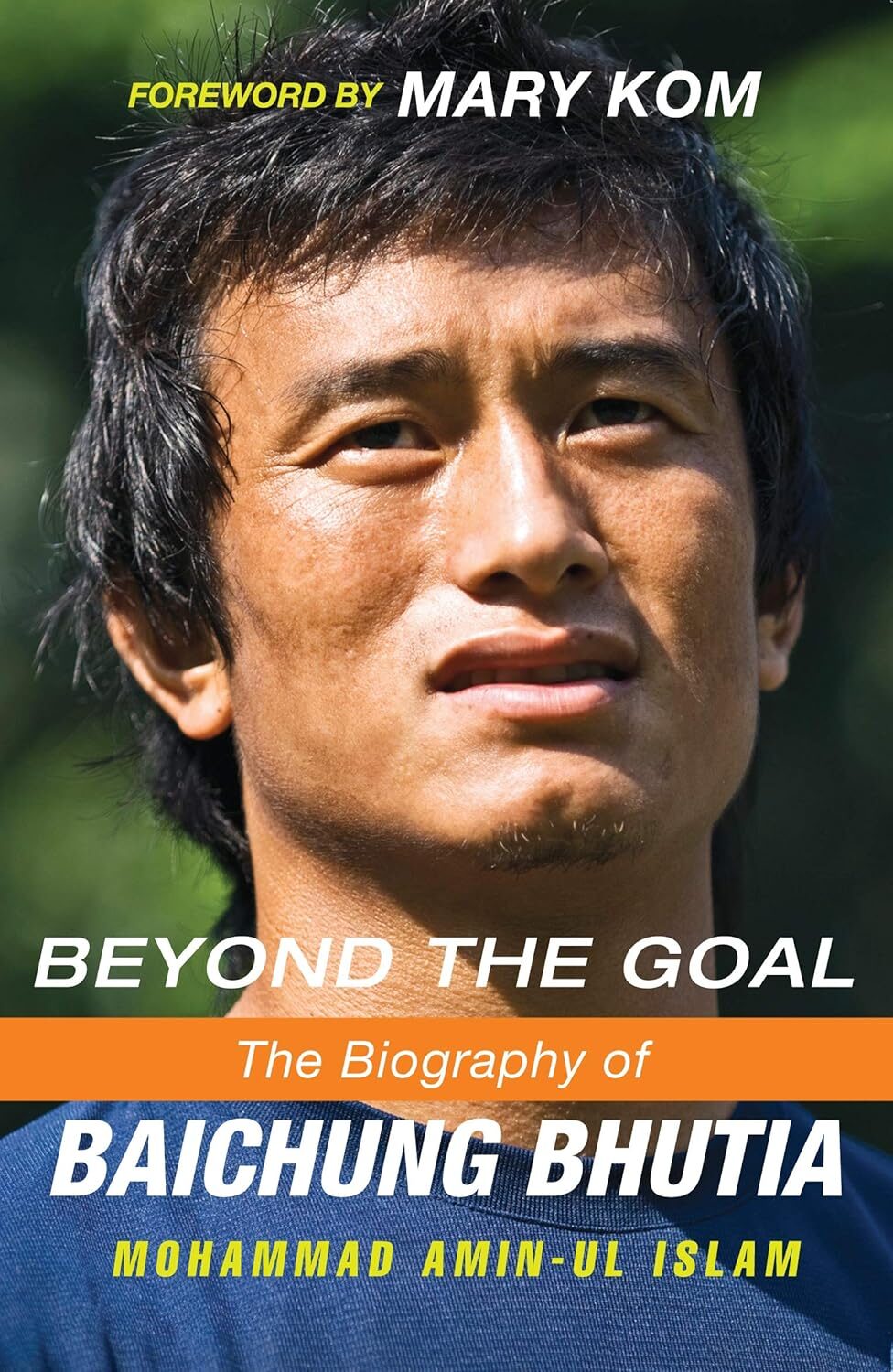 Beyond the Goal: The Biography of Baichung Bhutia